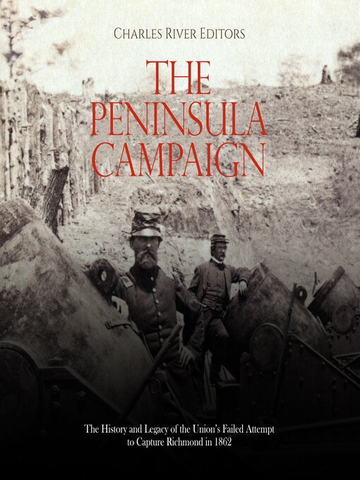 Title details for The Peninsula Campaign by Charles River Editors - Available